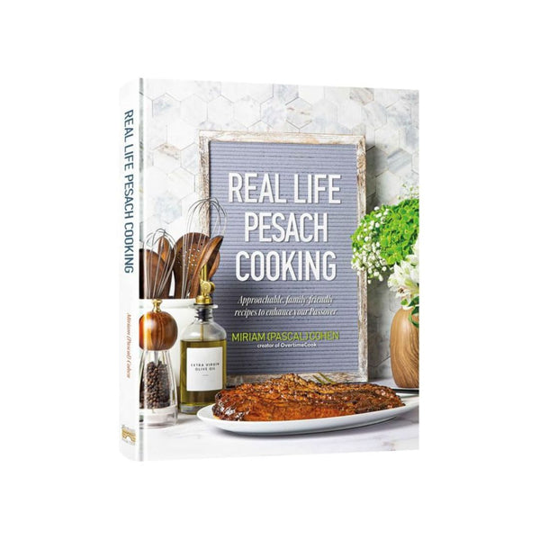 Real Life Pesach Cooking And Pesach Prep Cookbook