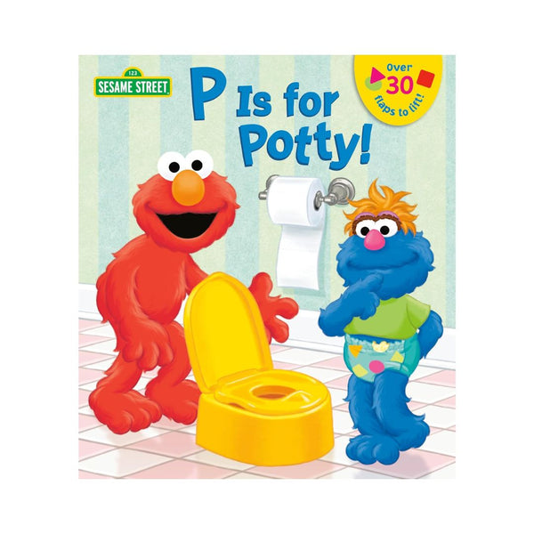 P is for Potty! (Sesame Street) (Lift-the-Flap) Board book