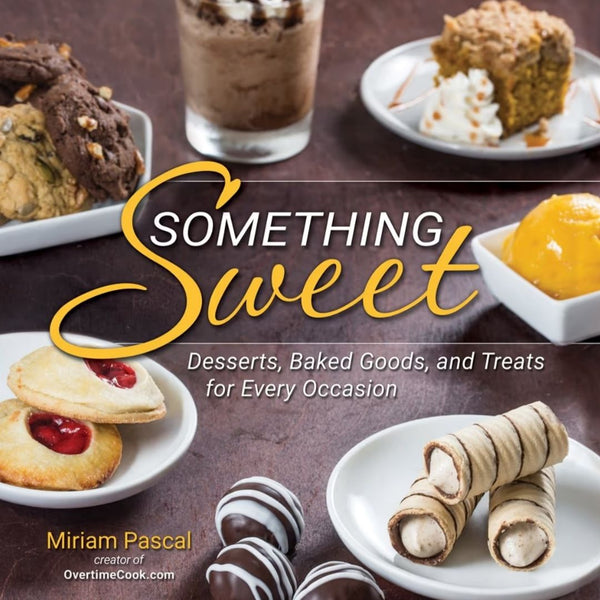 Something Sweet: Desserts, Baked Goods, and Treats (by Miriam Pascal)