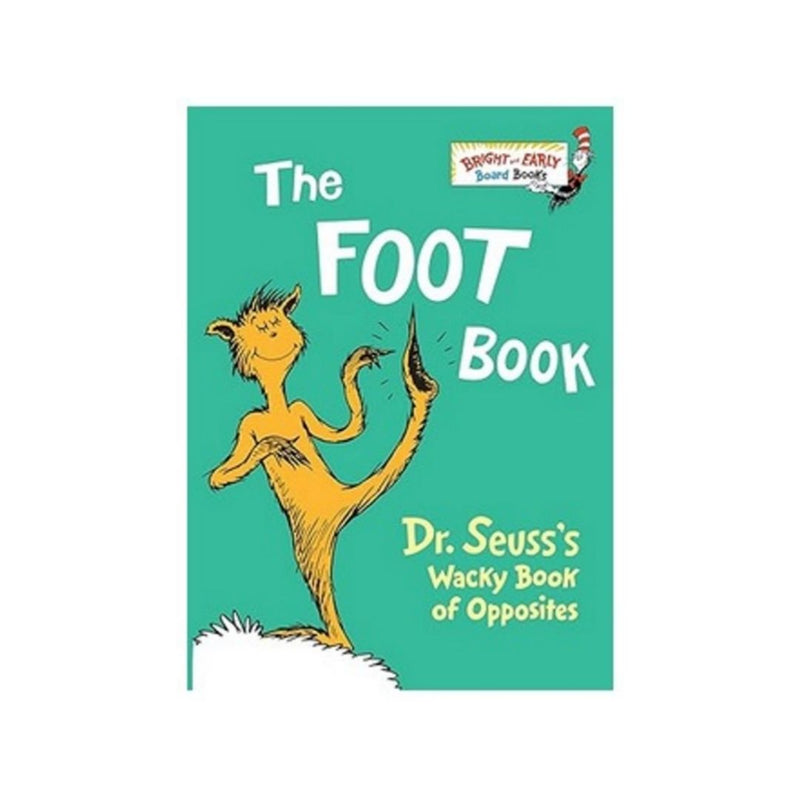 The Foot Book: Dr. Seuss’s Wacky Book of Opposites Board Book