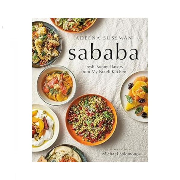 Sababa: Fresh, Sunny Flavors From My Israeli Kitchen: A Cookbook
