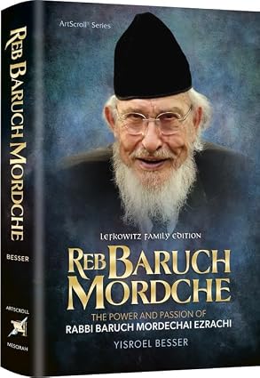 Reb Baruch Mordche: The Power and Passion of Rabbi Baruch Mordechai Ezrachi